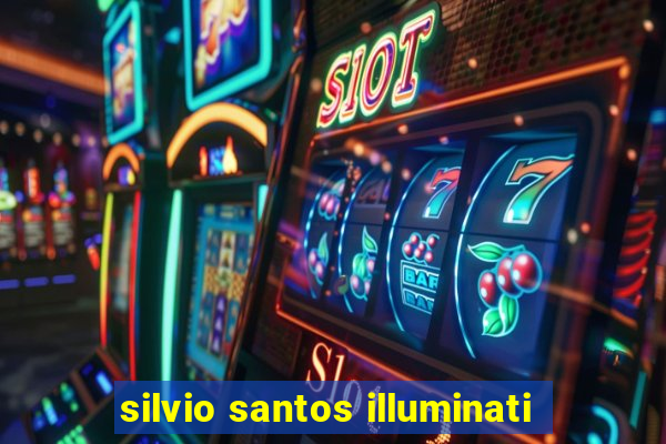 silvio santos illuminati